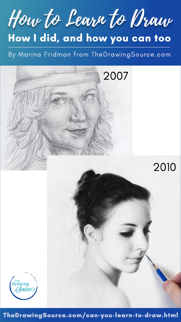 How to Learn to Draw: How I Did, and How You Can Too — by Marina Fridman from The Drawing Source. Before-and-after portrait drawings showing her progress from a 2007 beginner portrait drawing to a 2010 realistic portrait drawing in graphite. How to Learn to Draw: How I Did, and How You Can Too — by Marina Fridman from The Drawing Source. Before-and-after portrait drawings showing her progress from a 2007 beginner portrait drawing to a 2010 realistic portrait drawing in graphite.