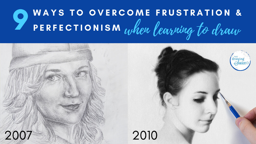 Two realistic portrait drawings from two different years showing before and after drawing improvement, with text: 9 Ways to Overcome Artistic Frustration and Perfectionism when Learning to Draw